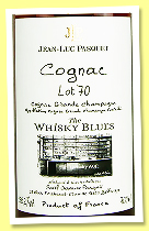 Jean-Luc Pasquet ‘Lot 70’ (58.2%, The Whisky Blues, Grande Champagne, 219 bottles, 2025) Jean-Luc Pasquet ‘Lot 70’ (58.2%, The Whisky Blues, Grande Champagne, 219 bottles, 2025)